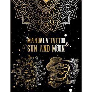 Publishing, Lisa 3 in 1 Mandala, Tattoo, Celestial, Sun And Moon Coloring Book: Dazzling And Amazing Illustrations For Adults, With More of 150 Designs !/ 3 different ... in 1 Book (Tattoo, Mandala, Sun And Moon) Publishing, Lisa 3 in 1 Mandala, Tattoo, Celestial, Sun And Moon Coloring Book: Dazzling And Amazing Illustrations For Adults, With More of 150 Designs !/ 3 different ... in 1 Book (Tattoo, Mandala, Sun And Moon)