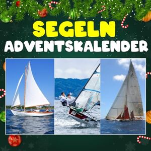 Rodriquez, James D. Segeln adventskalnder: Mit 24 Bildern und faszinierenden Fakten über Segelboote, Wind und die Geschichte des Segelns Rodriquez, James D. Segeln adventskalnder: Mit 24 Bildern und faszinierenden Fakten über Segelboote, Wind und die Geschichte des Segelns