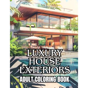 Wise, Maria Luxury House Exteriors Adult Coloring Book: 40 Pages to Color of Splendour Residences, Modern Designs and High-End Villas Stress Relief & Relaxation ... Seniors (Maria Wise Coloring Book Collection) Wise, Maria Luxury House Exteriors Adult Coloring Book: 40 Pages to Color of Splendour Residences, Modern Designs and High-End Villas Stress Relief & Relaxation ... Seniors (Maria Wise Coloring Book Collection)