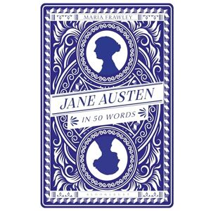 Maria Frawley Jane Austen in 50 Words Maria Frawley Jane Austen in 50 Words