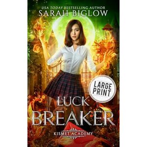 Biglow, Sarah Luck Breaker: A Large Print Multicultural Paranormal Academy Novel: 2 (Kismet Academy) Biglow, Sarah Luck Breaker: A Large Print Multicultural Paranormal Academy Novel: 2 (Kismet Academy)