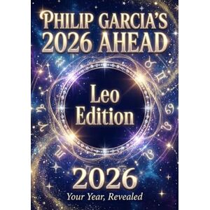 Garcia, Philip Philip Garcia’s 2026 Year Ahead Horoscopes: Leo Edition Your Complete Daily, Monthly & Yearly Guide for 2026: Daily horoscopes, month-by-month ... Horoscopes – The Complete Zodiac Collection) Garcia, Philip Philip Garcia’s 2026 Year Ahead Horoscopes: Leo Edition Your Complete Daily, Monthly & Yearly Guide for 2026: Daily horoscopes, month-by-month ... Horoscopes – The Complete Zodiac Collection)