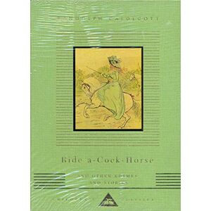 Caldecott, Randolph Ride A Cock Horse And Other Rhymes And Stories (Everyman's Library CHILDREN'S CLASSICS) Caldecott, Randolph Ride A Cock Horse And Other Rhymes And Stories (Everyman's Library CHILDREN'S CLASSICS)