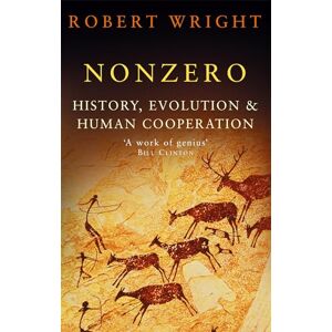 Wright, Robert Nonzero: History, Evolution & Human Cooperation Wright, Robert Nonzero: History, Evolution & Human Cooperation