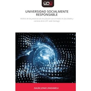 Jonas Zandamela, Isaura Universidad Socialmente Responsable: Análisis de las prácticas de vinculación con el medio en facultades y carreras de la UST, sede Santiago Jonas Zandamela, Isaura Universidad Socialmente Responsable: Análisis de las prácticas de vinculación con el medio en facultades y carreras de la UST, sede Santiago