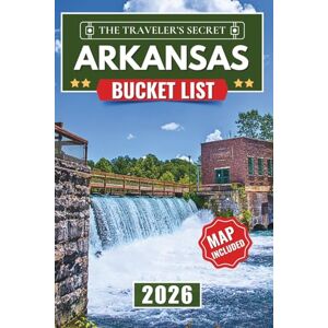 Ellsworth, Frederick Arkansas Bucket List 2026: Arkansas Travel Guide: The Ultimate Road Trip to 110 Essential Stops in the Ozarks, Hot Springs, Eureka Springs, and the Buffalo National River (MAPS INCLUDED) Ellsworth, Frederick Arkansas Bucket List 2026: Arkansas Travel Guide: The Ultimate Road Trip to 110 Essential Stops in the Ozarks, Hot Springs, Eureka Springs, and the Buffalo National River (MAPS INCLUDED)