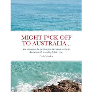 Murden, Carly Might F*ck off to Australia...: The answers to the questions you have about moving to Australia with a working holiday visa. Murden, Carly Might F*ck off to Australia...: The answers to the questions you have about moving to Australia with a working holiday visa.