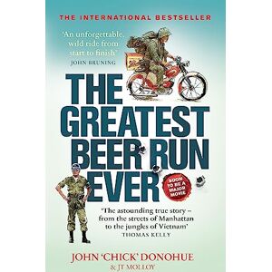 Molloy, J. T. The Greatest Beer Run Ever: A Crazy Adventure in a Crazy War *NOW A MAJOR MOVIE* Molloy, J. T. The Greatest Beer Run Ever: A Crazy Adventure in a Crazy War *NOW A MAJOR MOVIE*