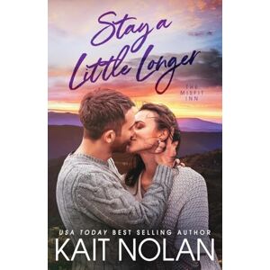 Nolan, Kait Stay A Little Longer: 3 (The Misfit Inn) Nolan, Kait Stay A Little Longer: 3 (The Misfit Inn)