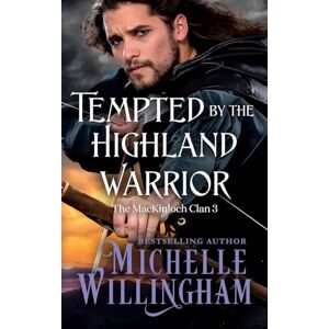 Willingham, Michelle Tempted by the Highland Warrior: 4 (The MacKinloch Clan) Willingham, Michelle Tempted by the Highland Warrior: 4 (The MacKinloch Clan)