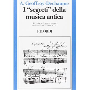 A. DECHAUME I SEGRETI DELLA MUSICA ANTICA A. DECHAUME I SEGRETI DELLA MUSICA ANTICA