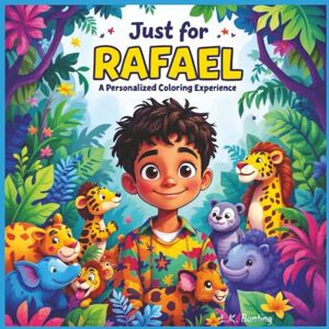 Bunting, L.K. Just for Rafael: A Personalized Coloring Experience: 50 total coloring pages 28 coloring pages featuring Rafael's name 22 coloring pages themed for boys (Personalized Coloring Book Series) Bunting, L.K. Just for Rafael: A Personalized Coloring Experience: 50 total coloring pages 28 coloring pages featuring Rafael's name 22 coloring pages themed for boys (Personalized Coloring Book Series)