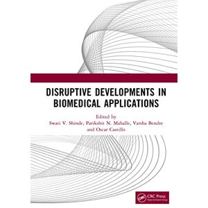 CRC Press Disruptive Developments in Biomedical Applications CRC Press Disruptive Developments in Biomedical Applications
