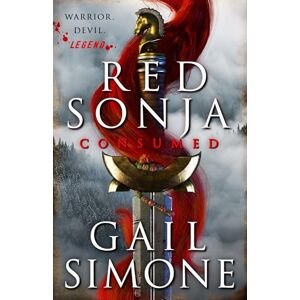 Simone, Gail Red Sonja: Consumed: The exhilarating swords and sorcery novel starring the legendary redhead warrior Simone, Gail Red Sonja: Consumed: The exhilarating swords and sorcery novel starring the legendary redhead warrior