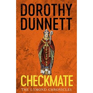 Dunnett, Dorothy Checkmate: The Lymond Chronicles Book Six: 6 (The Lymond Chronicles, 6) Dunnett, Dorothy Checkmate: The Lymond Chronicles Book Six: 6 (The Lymond Chronicles, 6)