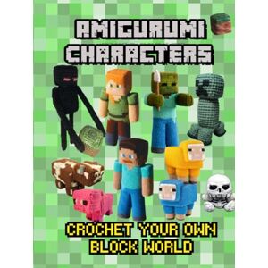 Trueman, Gin Amigurumi Gaming Characters: Crochet Your Own Block World Trueman, Gin Amigurumi Gaming Characters: Crochet Your Own Block World