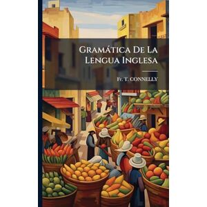 Connelly, Fr T Gramàtica De La Lengua Inglesa Connelly, Fr T Gramàtica De La Lengua Inglesa