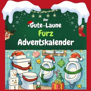 Hartmann, Leon Der Gute-Laune-Furz-Adventskalender: 24 Tage Spaß. Das ideale Geschenk Hartmann, Leon Der Gute-Laune-Furz-Adventskalender: 24 Tage Spaß. Das ideale Geschenk