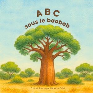 Dubé, R ABC Sous le Baobab Dubé, R ABC Sous le Baobab