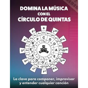 Melodies, Maniac Domina la Música con el Círculo de Quintas: La Clave para Componer, Improvisar y Entender Cualquier Canción Melodies, Maniac Domina la Música con el Círculo de Quintas: La Clave para Componer, Improvisar y Entender Cualquier Canción