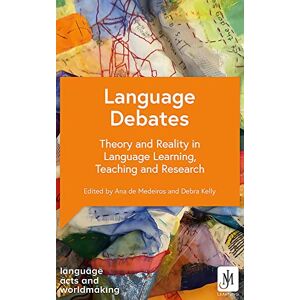 Various Language Debates: Theory and Reality in Language Learning, Teaching and Research (Language Acts and Worldmaking) Various Language Debates: Theory and Reality in Language Learning, Teaching and Research (Language Acts and Worldmaking)