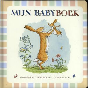 McBratney, Sam Mijn babyboek: gebaseerd op Raad eens hoeveel ik van je hou McBratney, Sam Mijn babyboek: gebaseerd op Raad eens hoeveel ik van je hou