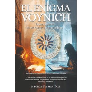 CERVANTES, DAVID LORCA El Enigma Voynich: El Escriba de la Singularidad CERVANTES, DAVID LORCA El Enigma Voynich: El Escriba de la Singularidad