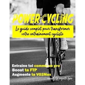 La socquette légère, Edition POWER CYCLING: Le guide complet pour transformer votre entraînement Cycliste La socquette légère, Edition POWER CYCLING: Le guide complet pour transformer votre entraînement Cycliste