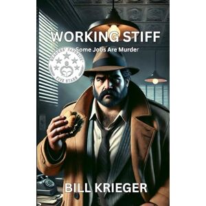 Krieger, Bill Working Stiff: A Frank Leland Mystery: 1 (Frank Leland Mysteries) Krieger, Bill Working Stiff: A Frank Leland Mystery: 1 (Frank Leland Mysteries)