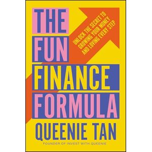 Tan, Queenie The Fun Finance Formula: Unlock the Secret to Growing Your Money and Loving Every Step Tan, Queenie The Fun Finance Formula: Unlock the Secret to Growing Your Money and Loving Every Step
