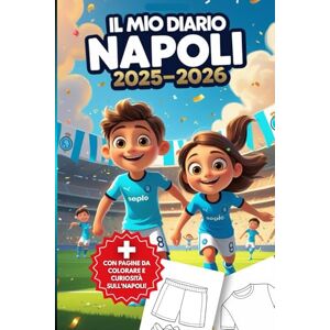 world, Calsio Il Mio Diario Napoli 2025–2026: Planner Settimanale con Pagine da Colorare, Storia del Club, Leggende e Spazio Note per Giovani Tifosi Azzurri world, Calsio Il Mio Diario Napoli 2025–2026: Planner Settimanale con Pagine da Colorare, Storia del Club, Leggende e Spazio Note per Giovani Tifosi Azzurri