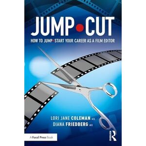 Coleman, Lori Jane JUMP*CUT: How to Jump•Start Your Career as a Film Editor Coleman, Lori Jane JUMP*CUT: How to Jump•Start Your Career as a Film Editor