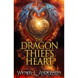 Anderson, Wendy L The Dragon Thief's Heart Anderson, Wendy L The Dragon Thief's Heart