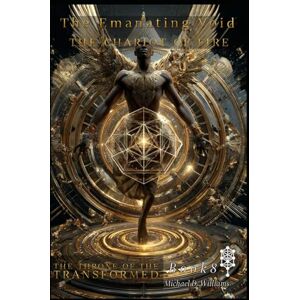Williams, Michael D The Chariot of Fire: The Throne of the Transformed (The Emanating Void) Williams, Michael D The Chariot of Fire: The Throne of the Transformed (The Emanating Void)