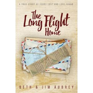 Aubrey, Beth The Long Flight Home: A True Story of Years Lost and Love Found Aubrey, Beth The Long Flight Home: A True Story of Years Lost and Love Found