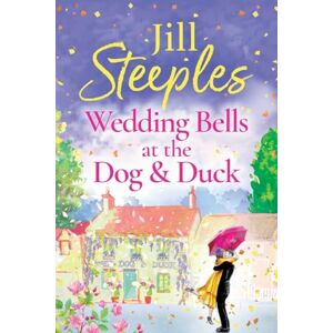 Steeples, Jill Wedding Bells at the Dog & Duck: A perfect, feel-good, uplifting romance from Jill Steeples (Dog & Duck, 3) Steeples, Jill Wedding Bells at the Dog & Duck: A perfect, feel-good, uplifting romance from Jill Steeples (Dog & Duck, 3)