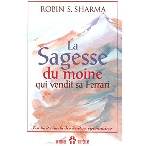 Sharma, Robin Shilp La sagesse du moine qui vendit sa Ferrari Les huit rituels des leaders visionnaires Sharma, Robin Shilp La sagesse du moine qui vendit sa Ferrari Les huit rituels des leaders visionnaires