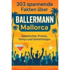 Fakt, Uwe 303 spannende Fakten über den Ballermann Mallorca 2025 – Geschichte, Promis, Partys & Insider-Tipps Fakt, Uwe 303 spannende Fakten über den Ballermann Mallorca 2025 – Geschichte, Promis, Partys & Insider-Tipps