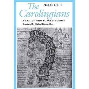 Riché, Pierre The Carolingians: A Family Who Forged Europe (The Middle Ages Series) Riché, Pierre The Carolingians: A Family Who Forged Europe (The Middle Ages Series)