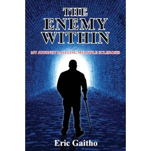 Gaitho, Eric The Enemy Within: My Journey Battling Multiple Sclerosis Gaitho, Eric The Enemy Within: My Journey Battling Multiple Sclerosis