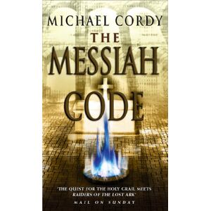 Cordy, Michael The Messiah Code: taut and gripping a phenomenon of a thriller Cordy, Michael The Messiah Code: taut and gripping a phenomenon of a thriller