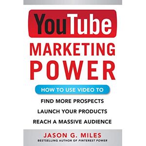 McGraw Hill YouTube Marketing Power: How to Use Video to Find More Prospects, Launch Your Products, and Reach a Massive Audience McGraw Hill YouTube Marketing Power: How to Use Video to Find More Prospects, Launch Your Products, and Reach a Massive Audience