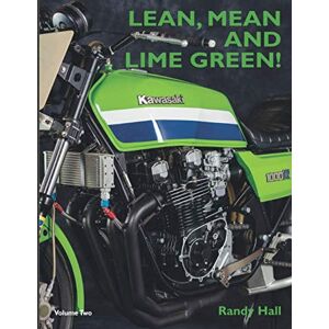 Hall, Randy LEAN, MEAN AND LIME GREEN. RACING WITH KAWASAKI (VOLUME TWO) THE SUPERBIKE YEARS: SPECIAL FULL COLOUR EDITION Hall, Randy LEAN, MEAN AND LIME GREEN. RACING WITH KAWASAKI (VOLUME TWO) THE SUPERBIKE YEARS: SPECIAL FULL COLOUR EDITION