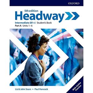 Soars, Liz Headway: Intermediate: Student's Book A with Online Practice Soars, Liz Headway: Intermediate: Student's Book A with Online Practice
