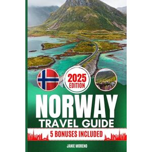 Moreno, Janie Norway Travel Guide 2025: Discover Norway’s Top Attractions, Hidden Gems, Cultural Highlights, Timely Itineraries, and Budget-Friendly Hacks for Every Traveler Moreno, Janie Norway Travel Guide 2025: Discover Norway’s Top Attractions, Hidden Gems, Cultural Highlights, Timely Itineraries, and Budget-Friendly Hacks for Every Traveler