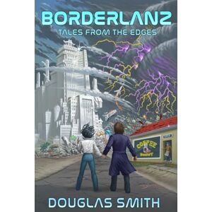 Smith, Douglas Borderlanz: Tales From the Edges (Short Story Collections) Smith, Douglas Borderlanz: Tales From the Edges (Short Story Collections)