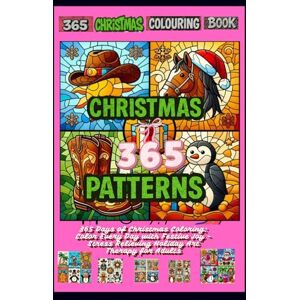 Sheining QLD, MR Richard Phillip 365 Christmas Colouring Book: Christmas Patterns: An Adult Coloring Book with Fun Holiday Designs, Detailed Christmas Mandalas, and Relaxing Winter Decorations Sheining QLD, MR Richard Phillip 365 Christmas Colouring Book: Christmas Patterns: An Adult Coloring Book with Fun Holiday Designs, Detailed Christmas Mandalas, and Relaxing Winter Decorations