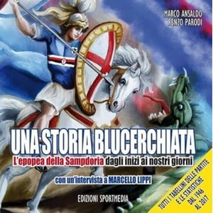 Sportmedia Una storia blucerchiata. L'epopea della Sampdoria dagli inizi ai nostri giorni Sportmedia Una storia blucerchiata. L'epopea della Sampdoria dagli inizi ai nostri giorni