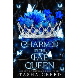 Creed, Tasha Charmed by the Fae Queen (Court of Shadows) Creed, Tasha Charmed by the Fae Queen (Court of Shadows)