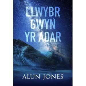 Jones, Alun Llwybr Gwyn yr Adar Jones, Alun Llwybr Gwyn yr Adar